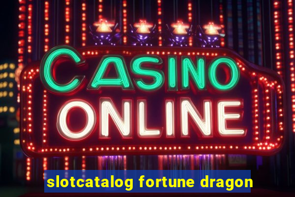 slotcatalog fortune dragon